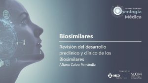 Biosimilares Revisin del desarrollo preclnico y clnico de