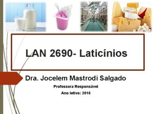 LAN 2690 Laticnios Dra Jocelem Mastrodi Salgado Professora