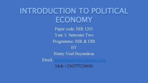 INTRODUCTION TO POLITICAL ECONOMY Paper code BIR 1201