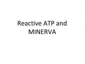 Reactive ATP and MINERVA Atrial Reactive ATP Overview