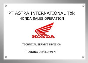 PT ASTRA INTERNATIONAL Tbk HONDA SALES OPERATION TECHNICAL