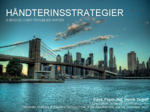 HNDTERINSSTRATEGIER A BRIDGE OVER TROUBLED WATER Cand Psych