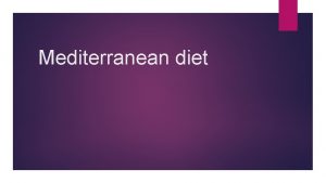 Mediterranean diet Mediterranean diet The Mediterranean diet is