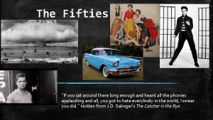 The Fifties If you sat around there long