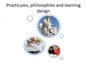 Practicums philosophies and learning design Analyse existing preconceptions