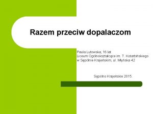 Razem przeciw dopalaczom Paula Lutowska 16 lat Liceum