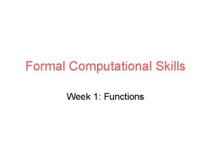 Formal Computational Skills Week 1 Functions Overview By