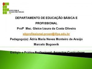 DEPARTAMENTO DE EDUCAO BSICA E PROFISSIONAL Prof Msc