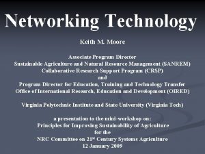 Networking Technology Keith M Moore Associate Program Director