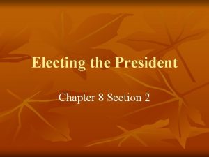 Electing the President Chapter 8 Section 2 Warm