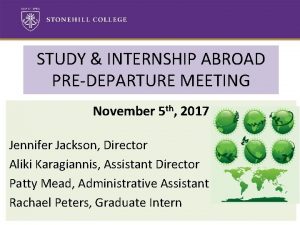 STUDY INTERNSHIP ABROAD PREDEPARTURE MEETING November 5 th