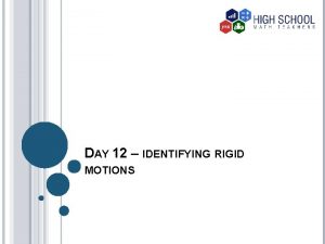 DAY 12 IDENTIFYING RIGID MOTIONS INTRODUCTION When an