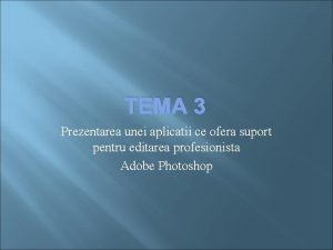 TEMA 3 Prezentarea unei aplicatii ce ofera suport