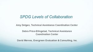 SPDG Levels of Collaboration Amy Detgen Technical Assistance