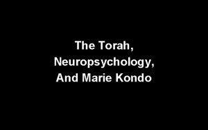 The Torah Neuropsychology And Marie Kondo Blessed is