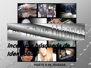 Incesante bsqueda de identidad PARTE 6 SKINHEADS 9