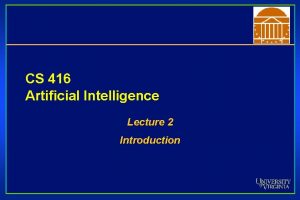 CS 416 Artificial Intelligence Lecture 2 Introduction CS