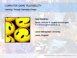 COMPUTER GAME PLAYABILITY Learning Through Gameplay Design Hazel