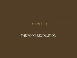 CHAPTER 4 THE FOOD REVOLUTION MACHU PICHU LOCATED