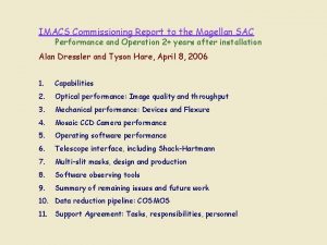 IMACS Commissioning Report to the Magellan SAC Performance