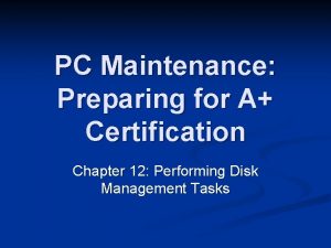 PC Maintenance Preparing for A Certification Chapter 12