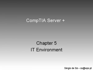 Comp TIA Server Chapter 5 IT Environment Srgio