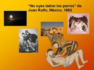 No oyes ladrar los perros de Juan Rulfo