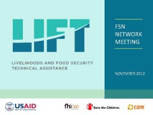 FSN NETWORK MEETING NOVEMBER 2012 OBJECTIVES Present and