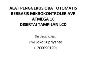 ALAT PENGGERUS OBAT OTOMATIS BERBASIS MIKROKONTROLER AVR ATMEGA