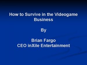 How to Survive in the Videogame Business By