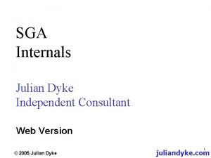 SGA Internals Julian Dyke Independent Consultant Web Version