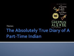 Themes in the absolutely-true-diary-part-time-indian