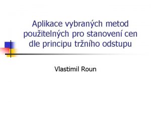 Aplikace vybranch metod pouitelnch pro stanoven cen dle