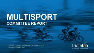 MULTISPORT COMMITTEE REPORT XXXII Congress of the International