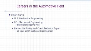 Careers in the Automotive Field Stuart Harvin n