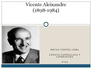 Vicente Aleixandre 1898 1984 BRYAN USHIA LEMA LENGUA