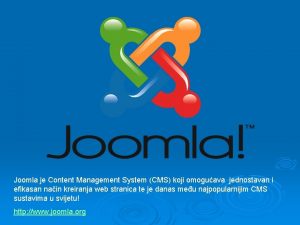 Joomla je Content Management System CMS koji omoguava