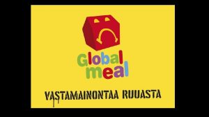 Kyttohje Seuraavat diat sisltvt Global Meal vastamainontaa ruuasta