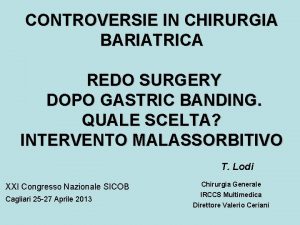 CONTROVERSIE IN CHIRURGIA BARIATRICA REDO SURGERY DOPO GASTRIC