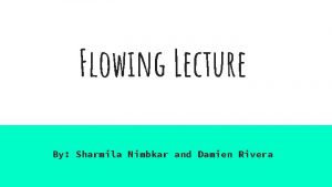 Flowing Lecture By Sharmila Nimbkar and Damien Rivera