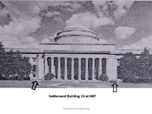 Settlement Building 10 at MIT Geotechnical Engineering Geotechnical