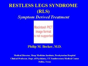 RESTLESS LEGS SYNDROME RLS Symptom Derived Treatment Philip