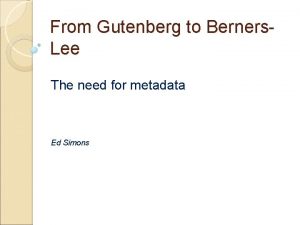 From Gutenberg to Berners Lee The need for