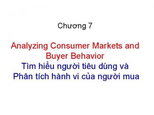 Chng 7 Analyzing Consumer Markets and Buyer Behavior
