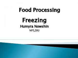 Food Processing Freezing Humyra Nowshin NFE DIU Freezing