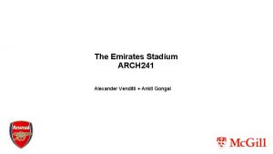 The Emirates Stadium ARCH 241 Alexander Venditti Ankit