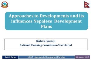 Approaches to Developments and its influences Nepalese Development