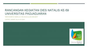 RANCANGAN KEGIATAN DIES NATALIS KE59 UNIVERSITAS PADJADJARAN BERSINERGI