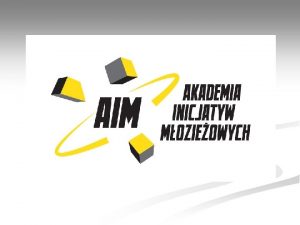 Akademia Inicjatyw Modzieowych to stowarzyszenie poytku publicznego ktre