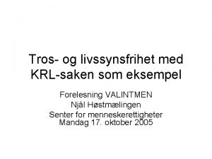 Tros og livssynsfrihet med KRLsaken som eksempel Forelesning